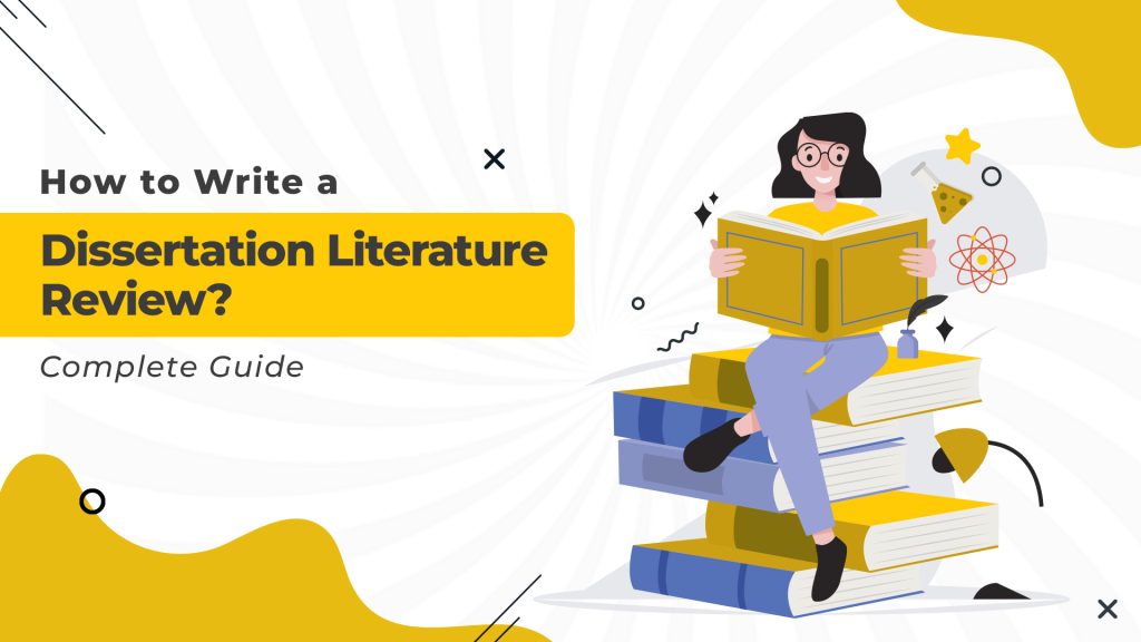 How to Write a Dissertation Literature Review? Complete Guide
